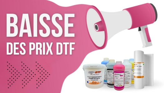 Baisse de prix sur tous les consommables DTF NSP